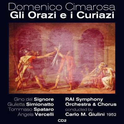 Elena Nicolai/Daro Caselli/Gino Del Signore/Tullio Serafín/Carlo Tagliabue/Orchestra e Coro del Teatro alla Scala, Milano/Richard Tucker/Giuseppe VerdiDomenico Cimarosa : Gli Orazi e i Curiazi (1952), Volume 2