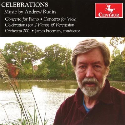 Igor Szwec/James Freeman/William Kerrigan/Sandy Yamamoto/Robert Freeman/Allison Herz/Sophie Bruno Labiner/John Dulik/John Largess/Amy Levine-TsangRUDIN, A.: CelebrationsPiano ConcertoViola Concerto (Barone, Deubner, Orlando, Freeman, Orchestra 2001)