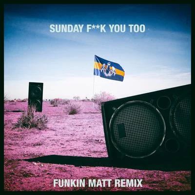 Dada LifeSunday **** You Too (Funkin Matt Remix)