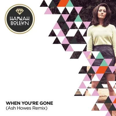 PS1/Hannah Boleyn/PBH & Jack ShizzleWhen You&#x27;re Gone (Ash Howes Remix)