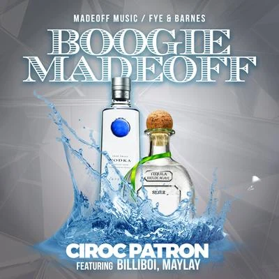 TC Kapone/Boogie MadeoffCiroc Patron (feat. Billiboi & MayLay)