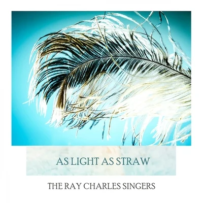 The Ray Charles Singers/Barney Kessel/Studio orchestra/Mitchell Ayres/Les Baxter Orchestra/Jaye P. Morgan/Les Baxter Chorus/Dick Jacobs/Julie London/Mitchell Ayres OrchestraAs Light As Straw