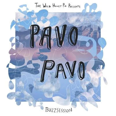 Pavo PavoThe Wild Honey Pie Buzzsession