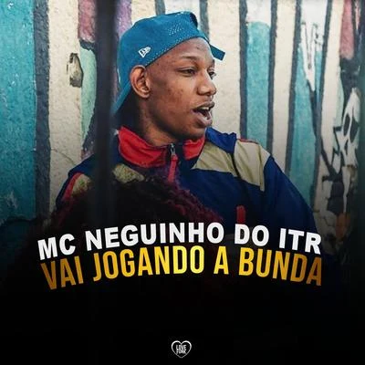 Mc Neguinho do ITR/Mc Fabinho Osk/DJ Alex BNH/Mc MR BimVai Jogando a Bunda