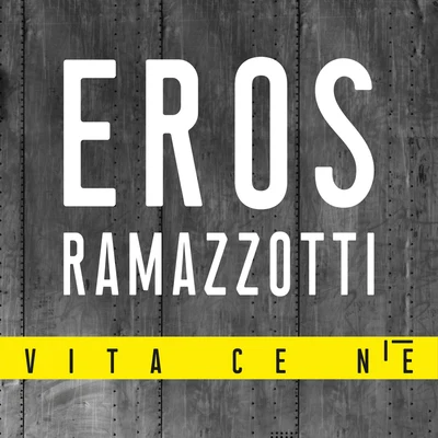 Eros RamazzottiVita Ce Nè