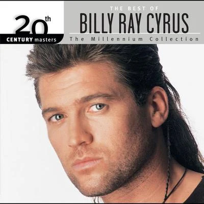 Billy Ray Cyrus/Alison Krauss/Brad Paisley/Trisha Yearwood/Miley Cyrus/Phil Stacey/Josh Gracin/Bucky Covington/Faith Hill/Little Big Town20th Century Masters: The Millennium Collection: Best Of Billy Ray Cyrus