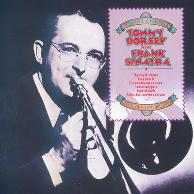 Tommy Dorsey and His OrchestraMasters of Swing: Tommy Dorsey with Frank Sinatra