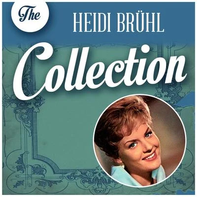 Heidi Brühl/Erhard Juza/Julia Axen/Die Ping Pongs/Ingrid Nuding/Peter Beil/Günter Geißler/Fred Frohberg/Sonja Siewert/Hartmut EichlerThe Heidi Brühl Collection