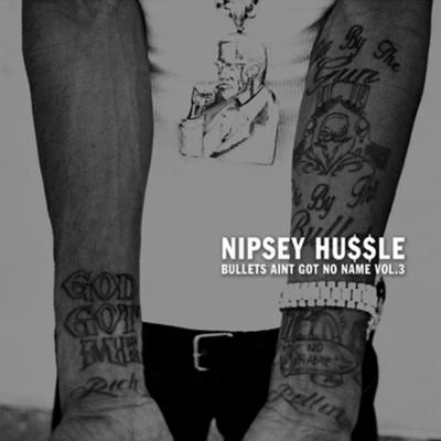 Nipsey HussleBullets Aint Got No Name Vol. 3.1