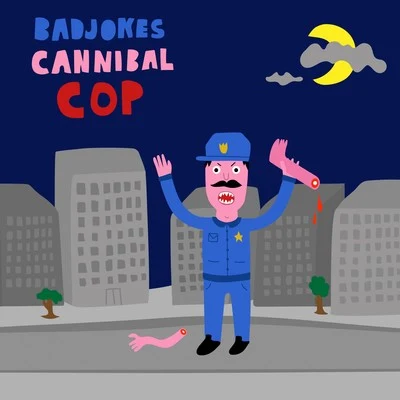 BadjokesCannibal Cop