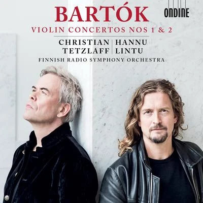 Christian Tetzlaff/Preben Iwan/Jorn Damgaard Jacobsen/Alain Lanceron/Danish National Symphony Orchestra/Thomas DausgaardBARTÓK, B.: Violin Concertos Nos. 1 and 2 (C. Tetzlaff, Finnish Radio Symphony, Lintu)