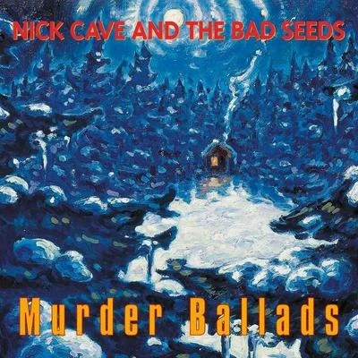 Nick Cave & the Bad SeedsMurder Ballads (2011 - Remaster)