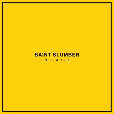 Saint Slumber/Adam Pearce/ARMNHMRYOUTH3