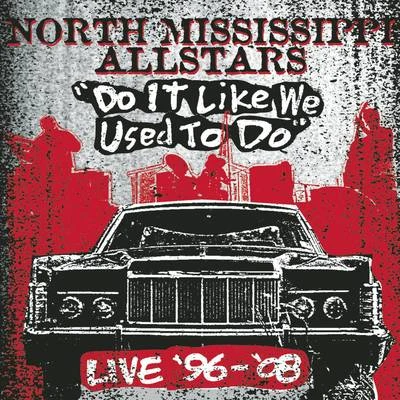 North Mississippi AllstarsDo It Like We Used to Do (Live)