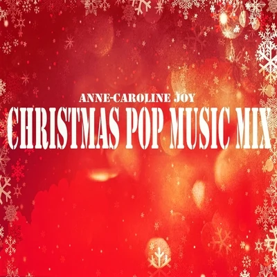 Anne-Caroline Joy/Maxence LuchiChristmas Pop Music Mix