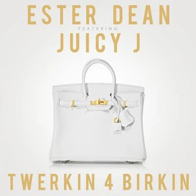 Ester DeanTwerkin 4 Birkin (feat. Juicy J) - Single