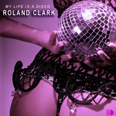 Roland ClarkKaiser SouzaiMy Life Is A Disco