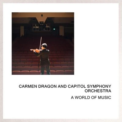 Carmen DragonA World Of Music