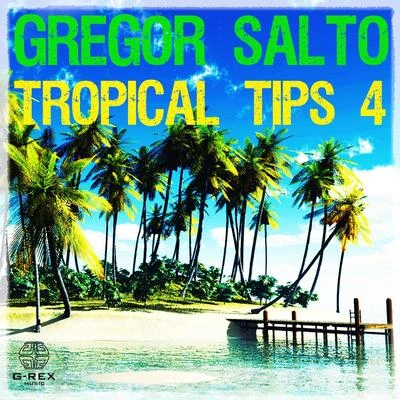 Gregor SaltoGregor Salto - Tropical Tips 4