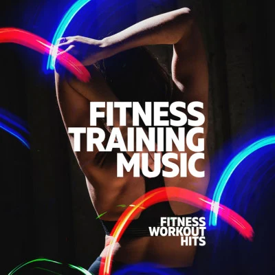 Top 40 Hits/Fitness Workout Hits/Todays HitsFitness Training Music