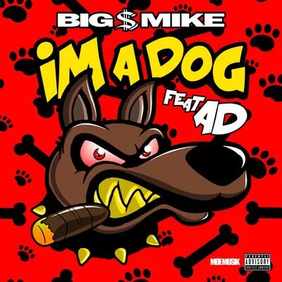 Big $ Mike/Compton AVI&#x27;m a Dog (feat. AD)