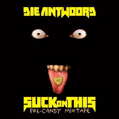 Die AntwoordSUCK ON THIS (MIXTAPE)