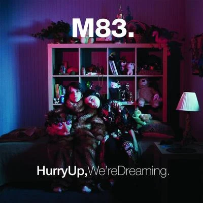 M83Hurry Up, Were Dreaming.