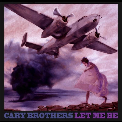 Cary BrothersLet Me Be - EP