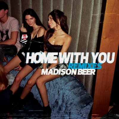 Madison BeerHome with You (Remixes)