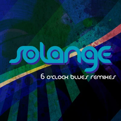 Solange6 OClock Blues (Remixes) - EP