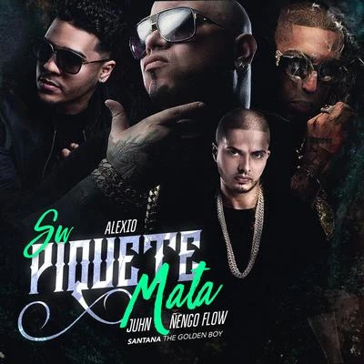 Santana the Golden BoySu Piquete Mata (feat. Juhn, Alexio & Nengo Flow)