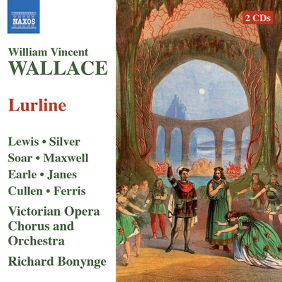 Linden SingersLouis QuilicoRichard BonyngeNEW PHILHARMONIA ORCHESTRAHuguette TourangeauWALLACE, W.V.: Lurline (Lewis, Silver, Soar, Maxwell, Victorian Opera Chorus and Orchestra, Bonynge)