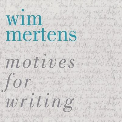 Wim MertensMotives for Writing