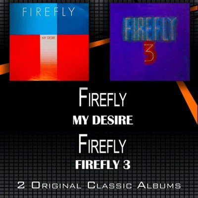 FireFLYMy Desire - Firefly 3 (2 Original Classic Albums)