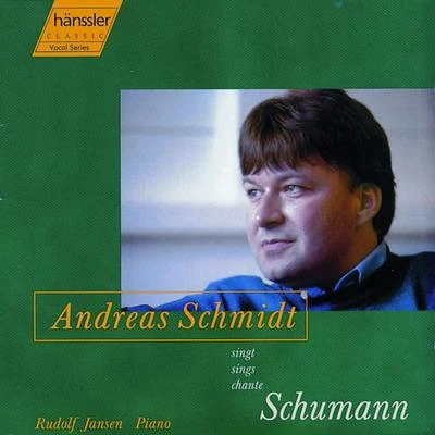 Andreas SchmidtSCHUMANN, R: Dichterliebe, Op. 48Liederkreis, Op. 24Belsatzar, Op. 57