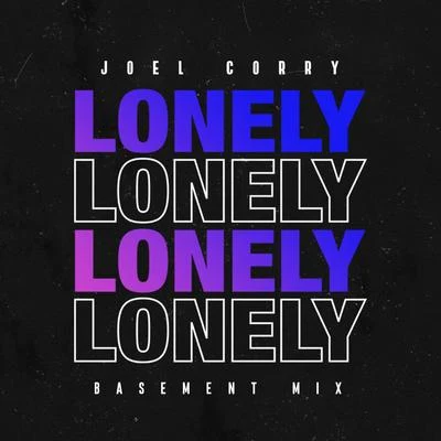 Joel CorryLonely (Basement Mix)