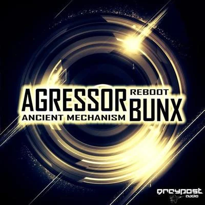 Agressor BunxAncient MechanismReboot