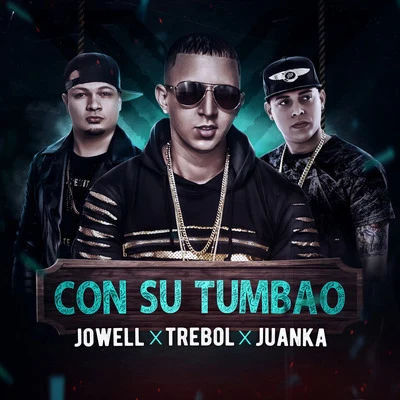 DJ Joe/Ema Gucci/Trebol Clan/Sir Speedy/Ñengo Flow/Guelo Star/Wiso G/Maldy/Ranking StoneCon Su Tumbau (feat. Jowell & Juanka)