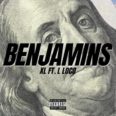 XL (阳雨露霖P)Benjamins (feat. L Loco)