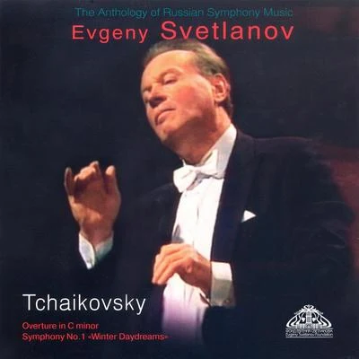 USSR Symphony Orchestra/Evgeny Svetlanov/Grand Symphony Orchestra of TV and RadioTchaikovsky: Overture in C Minor & Winter Daydreams Symphony