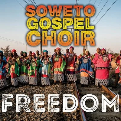 The Soweto Gospel ChoirFreedom