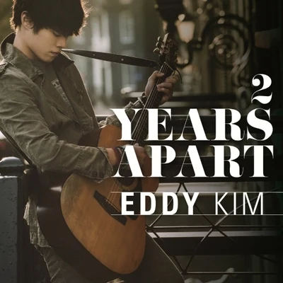 Eddy Kim2 Years Apart