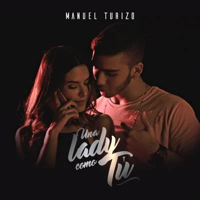 Manuel Turizo/Maria BecerraUna Lady Como Tú