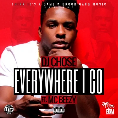 DJ ChoseEverywhere I Go (feat. MC Beezy) - Single