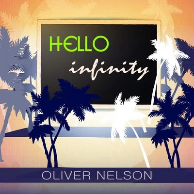 Oliver NelsonNEIKEDDyoHello Infinity