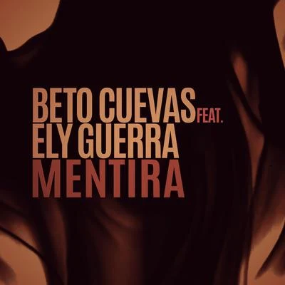 Beto CuevasMonsieur PerinéMentira (feat. Ely Guerra)