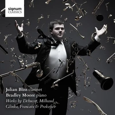 Julian BlissJulian Bliss & Bradley Moore: Works by Debussy, Glinka, Milhaud, Françaix & Prokofiev