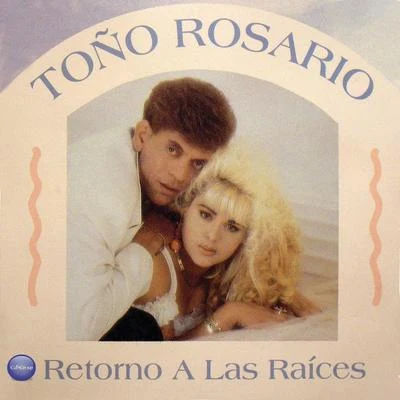 Toño RosarioRetorno A Las Raices