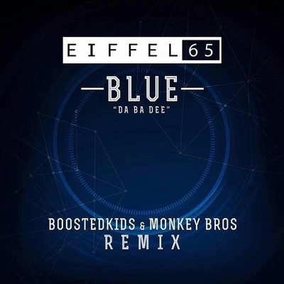 Monkey BrosBlue (Da Ba Dee) [Boostedkids & Monkey Bros Remix]