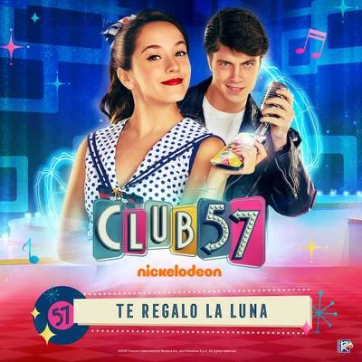 Club 57 CastTe Regalo la Luna